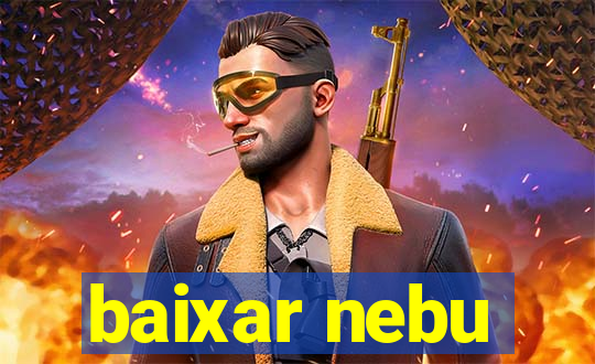 baixar nebu